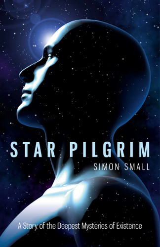 Star Pilgrim: A Story of the Deepest Mysteries of Existence book cover by Simon Small