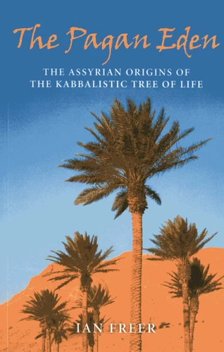 The Pagan Eden: The Assyrian Origins of the Kabbalistic Tree of Life book cover by Ian Freer