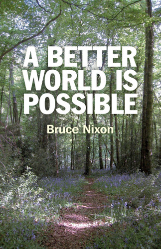 A Better World is Possible book cover by Bruce Nixon