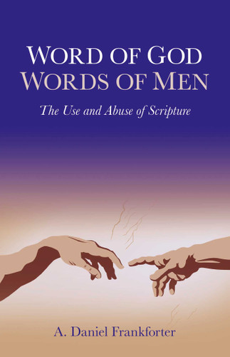 Word of God / Words of Men: The Use and Abuse of Scripture book cover by Daniel A. Frankforter