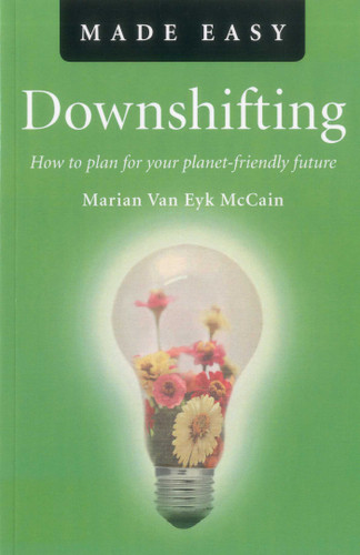 Downshifting Made Easy: How to Plan for your Planet-friendly Future book cover by Marian Van Eyk McCain