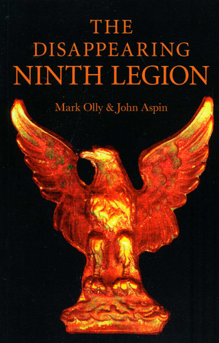 The Disappearing Ninth Legion: A Popular History book cover by Mark Olly, John Aspin