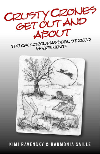 Crusty Crones Get Out and About: The Cauldron Has Been Stirred, Where Next? book cover by Kimi Ravensky, Harmonia Saille