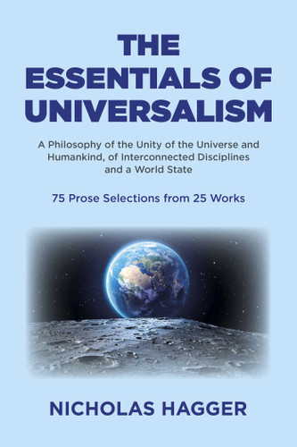 The Essentials of Universalism: A Philosophy of the Unity of the Universe and Humankind, of Interconnected Disciplines and a World State 75 Prose Selections from 25 Works book cover by Nicholas Hagger