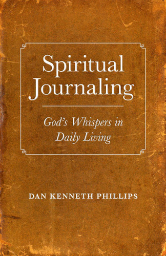 Spiritual Journaling: God's Whispers in Daily Living book cover by Dan Kenneth Phillips