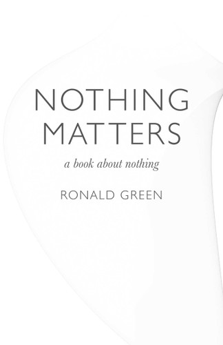 Nothing Matters: A Book about Nothing book cover by Ronald Green