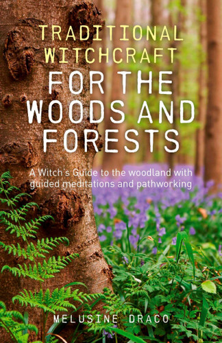 Traditional Witchcraft for the Woods and Forests: A Witch's Guide to the Woodland with Guided Meditations and Pathworking book cover by Melusine Draco