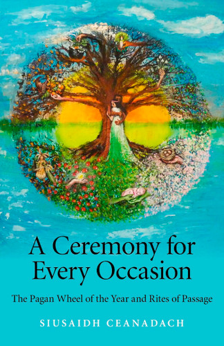 A Ceremony for Every Occasion: The Pagan Wheel of the Year and Rites of Passage book cover by Siusaidh Ceanadach
