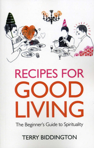 Recipes for Good Living: The Beginner's Guide to Spirituality book cover by Terry Biddington