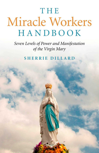 The Miracle Workers Handbook: Seven Levels of Power and Manifestation of the Virgin Mary book cover by Sherrie Dillard