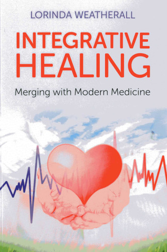 Integrative Healing: Merging with Modern Medicine book cover by Lorinda Weatherall