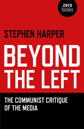 Beyond the Left: The Communist Critique of the Media book cover by Stephen Harper