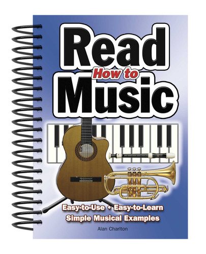 How To Read Music: Easy-to-Use, Easy-to-Learn; Simple Musical Examples (Easy-to-Use) book cover by Alan Charlton