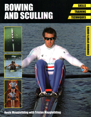 Rowing and Sculling: Skills. Training. Techniques book cover by Rosie Mayglothling, Tristan Mayglothling
