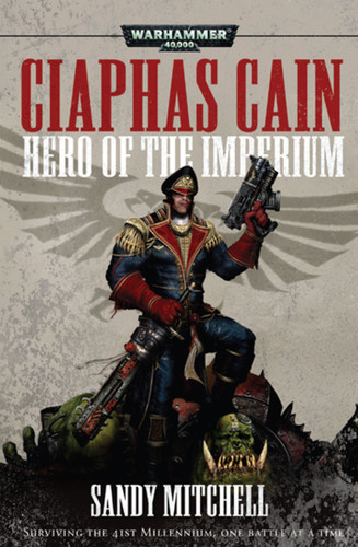 Ciaphas Cain: Hero of the Imperium (Warhammer 40,000) book cover by Sandy Mitchell