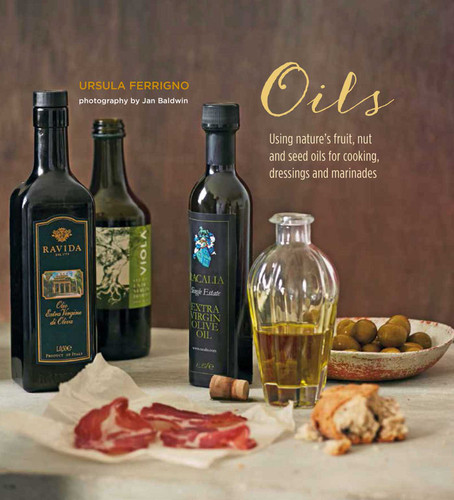 Oils: Using nature's fruit, nut and seed oils for cooking, dressings and marinades book cover by Ursula Ferrigno