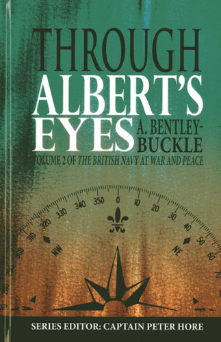 Through Albert's Eyes: Vol. II (The British Navy at War and Peace) book cover by A. Bentley-Buckle