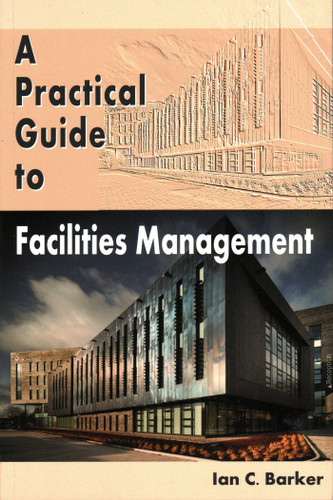 A Practical Guide to Facilities Management book cover by Ian C Barker