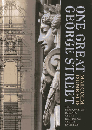 One Great George Street: The Headquarters Building of the Institution of Civil Engineers book cover by Malcolm Dunkeld