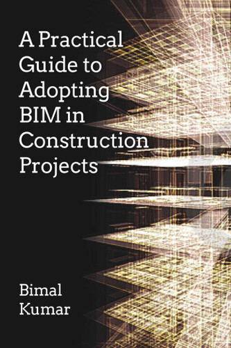 A Practical Guide to Adopting BIM in Construction Projects book cover by Bimal Kumar
