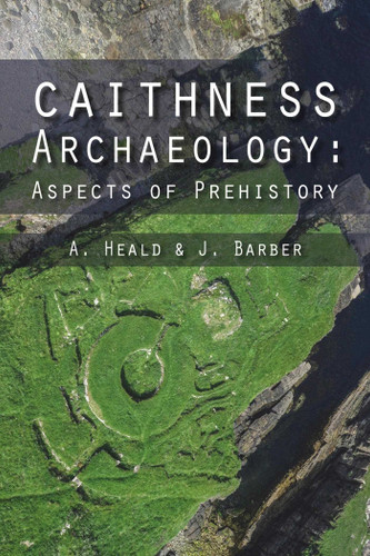 Caithness Archaeology book cover by A. Heald, J. Barber
