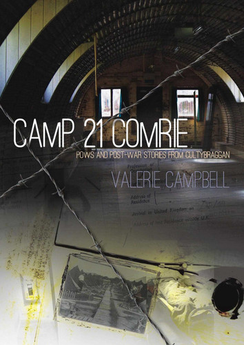 Camp 21 Comrie: POWs and Post-War Stories from Cultybraggan book cover by Valerie Campbell