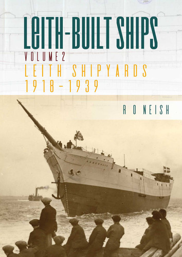 Leith Shipyards 1918–1939 book cover by R O Neish