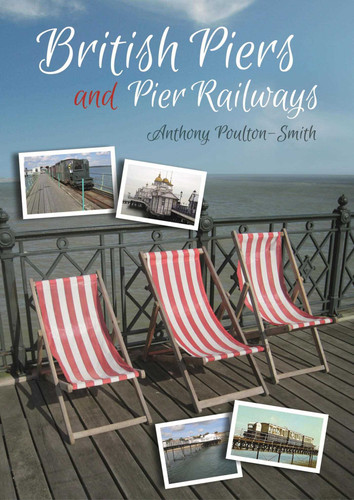 British Piers and Pier Railways book cover by Anthony Poulton-Smith