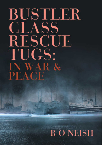 Bustler Class Rescue Tugs: In War & Peace book cover by R O Neish