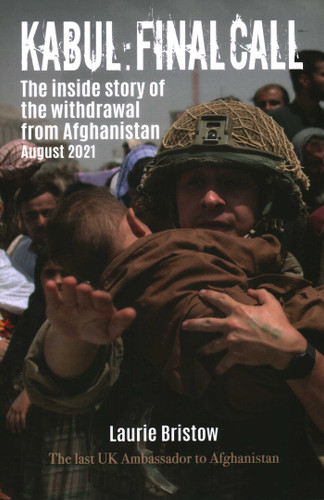 Kabul: Final Call: The True Story of the Withdrawal from Afghanistan book cover by Laurie Bristow