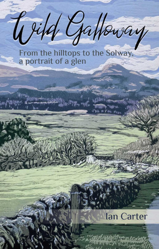 Wild Galloway: From the Hilltops to the Solway, a Portrait of a Glen book cover by Ian Carter