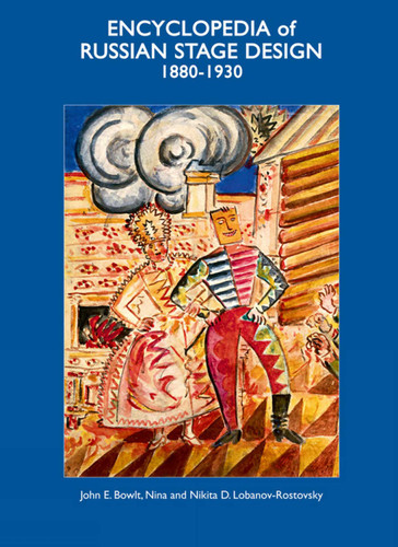 Encyclopedia of Russian Stage Design: 1880-1930 book cover by John E. Bowlt, Nikita. D. Lobanov-Rostovsky, Nina Lobanov-Rostovsky