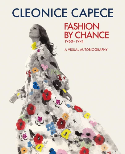 Fashion by Chance: A Visual Autobiography 1960-1974 book cover by Cleonice Capece