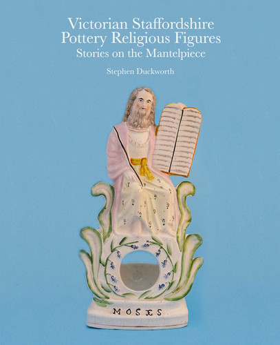 Victorian Staffordshire Pottery Religious Figures: Stories on the Mantelpiece book cover by Stephen Duckworth