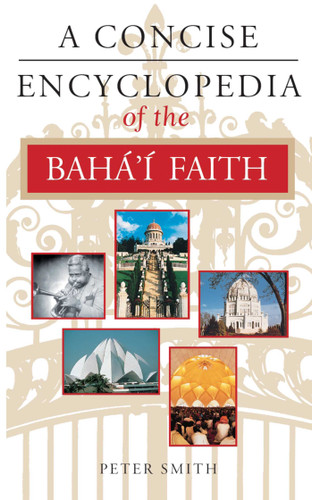 A Concise Encyclopedia of the Baha'i Faith (Concise Encyclopedias) book cover by Peter Smith