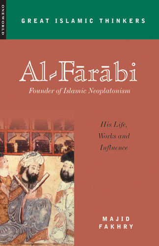 Al-Farabi, Founder of Islamic Neoplatonism: His Life, Works and Influence book cover by Majid Fakhry