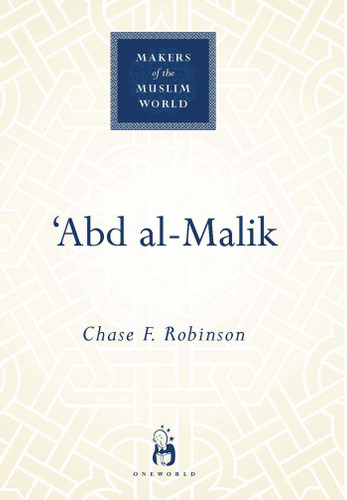 'Abd al-Malik (Makers of the Muslim World) book cover by Chase F. Robinson