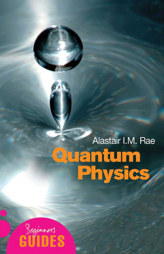 Quantum Physics: A Beginner's Guide (Beginner's Guides) book cover by Alistair I. M. Rae