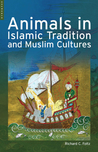 Animals in Islamic Tradition and Muslim Cultures book cover by Richard Foltz