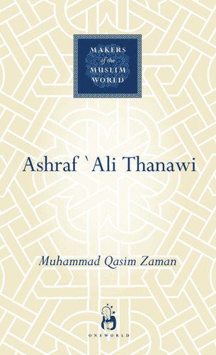 Ashraf Ali Thanawi: Islam in Modern South Asia (Makers of the Muslim World) book cover by Muhammad Qasim Zaman