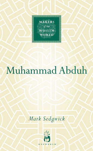 Muhammad Abduh (Makers of the Muslim World) book cover by Mark Sedgwick