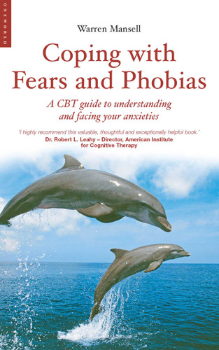 Coping with Fears and Phobias: A CBT Guide to Understanding and Facing Your Anxieties (Coping With...) book cover by Warren Mansell