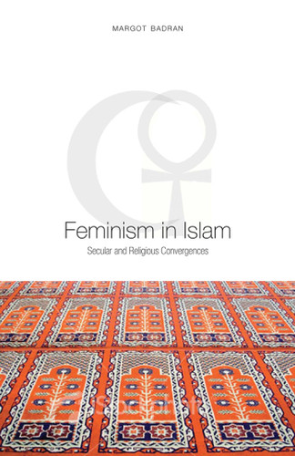 Feminism in Islam: Secular and Religious Convergences book cover by Margot Badran