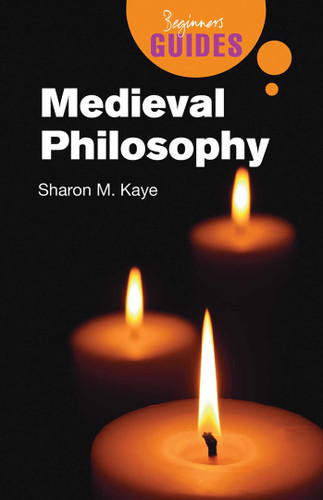 Medieval Philosophy: A Beginner's Guide (Beginner's Guides) book cover by Sharon M. Kaye