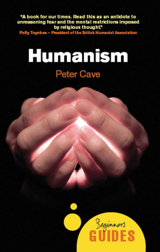 Humanism: A Beginner's Guide (Beginner's Guides) book cover by Peter Cave