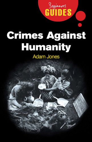 Crimes Against Humanity: A Beginner's Guide (Beginner's Guides) book cover by Adam Jones