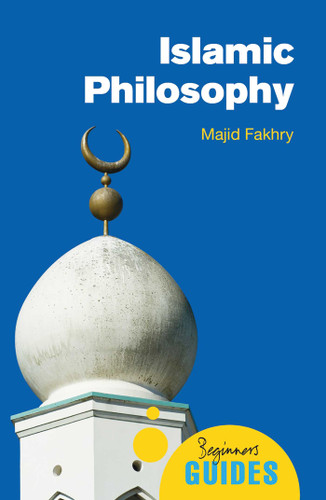 Islamic Philosophy: A Beginner's Guide (Beginner's Guides) book cover by Majid Fakhry