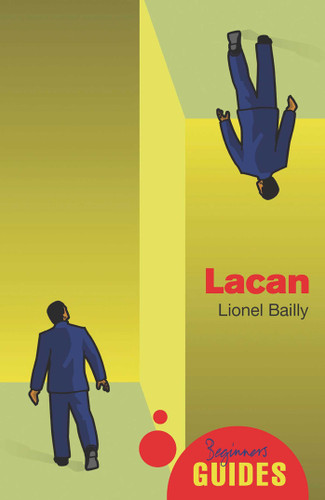 Lacan: A Beginner's Guide (Beginner's Guides) book cover by Lionel Bailly