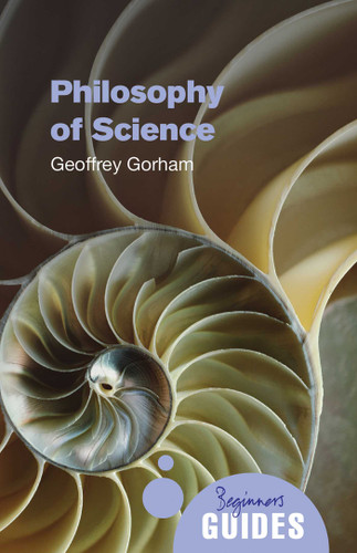 Philosophy of Science: A Beginner's Guide (Beginner's Guides) book cover by Geoffrey Gorham