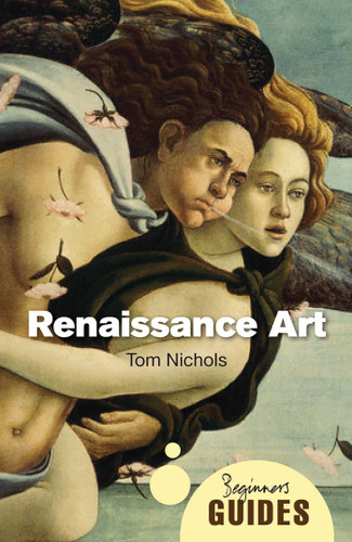 Renaissance Art: A Beginner's Guide (Beginner's Guides) book cover by Tom Nichols